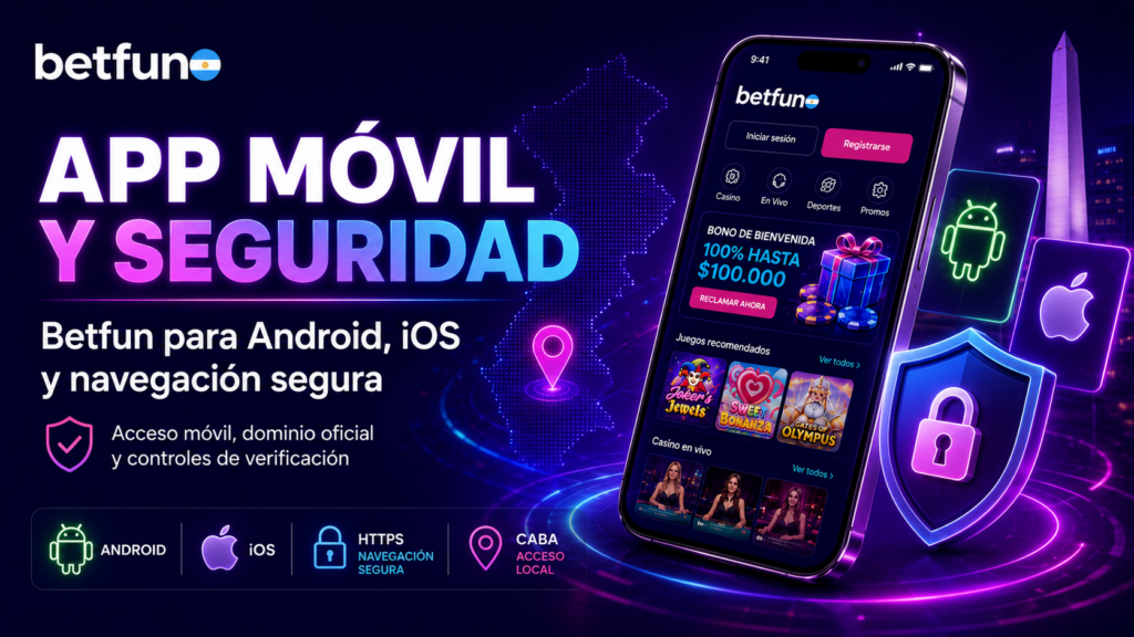 Aplicación móvil de Betfun para Android y iOS con acceso seguro y verificación de ubicación en CABA
